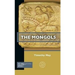 The Mongols, Paperback - Timothy May imagine