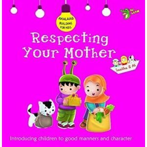 Respecting Your Mother: Good Manners and Character, Paperback - Ali Gator imagine
