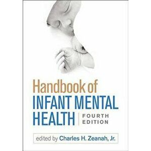 Handbook of Infant Mental Health, Fourth Edition, Paperback - Charles H. Zeanah imagine