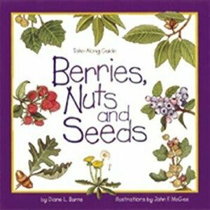 Berries, Nuts, and Seeds, Paperback - Diane Burns imagine