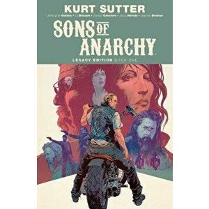 Sons of Anarchy Legacy Edition Book One, Paperback - Kurt Sutter imagine