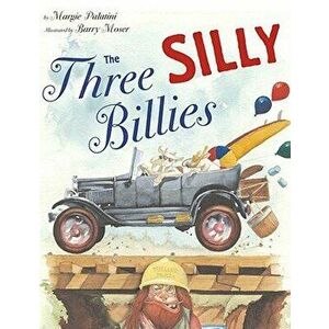 The Three Silly Billies, Hardcover - Margie Palatini imagine