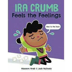 Ira Crumb Feels the Feelings, Hardcover - Hrab imagine