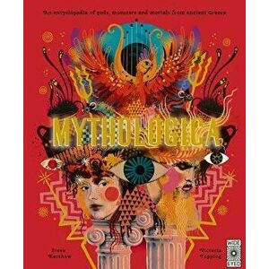 Mythologica: An Encyclopedia of Gods, Monsters and Mortals from Ancient Greece, Hardcover - Victoria Topping imagine