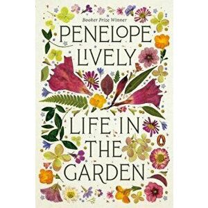 Life in the Garden, Paperback - Penelope Lively imagine