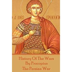 History of the Wars by Procopius - The Persian War - Procopius imagine