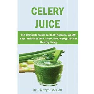 Celery Juice, Paperback - George McCall imagine