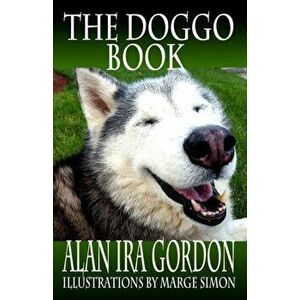 The Doggo Book, Paperback - Alan Ira Gordon imagine
