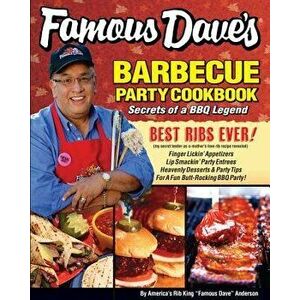 Famous Dave's Bar-B-Que Party Cookbook: Secrets of a BBQ Legend, Paperback - Dave Anderson imagine