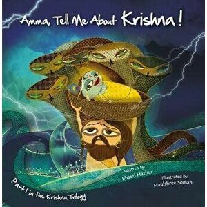 Amma Tell Me about Krishna!: Part 1 in the Krishna Trilogy, Paperback - Bhakti Mathur imagine