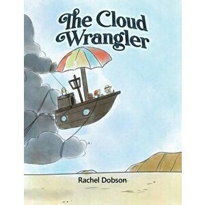 The Cloud Wrangler, Paperback - Rachel Dobson imagine