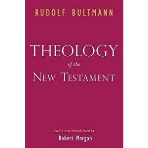 Theology of the New Testament, Paperback - Rudolf Bultmann imagine