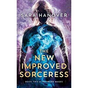 The New Improved Sorceress, Paperback - Sara Hanover imagine