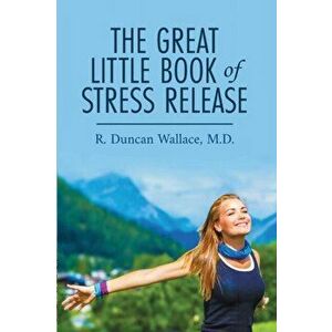 The Great Little Book of Stress Release, Paperback - R. Duncan Wallace imagine