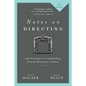 Notes on Directing: 130 Lessons in Leadership from the Director's Chair, Paperback - Frank Hauser imagine