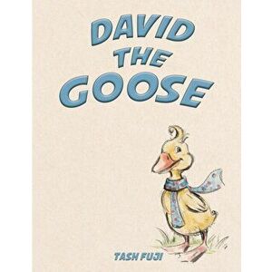 David the Goose, Paperback - Tash Fuji imagine