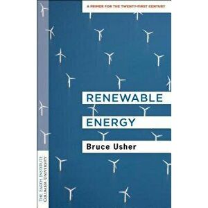 Renewable Energy: A Primer for the Twenty-First Century, Paperback - Bruce Usher imagine