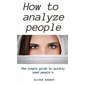 How to Analyze People: The simple guide to quickly read people's, Hardcover - Oliver Bennet imagine