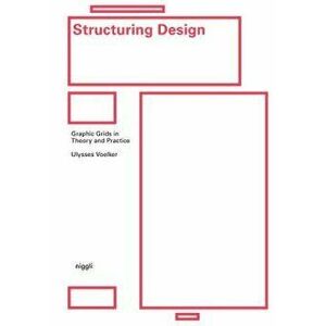 Structuring Design: Graphic Grids in Theory and Practice, Hardcover - Ulysses Voelker imagine