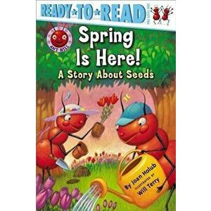 Spring Is Here!: A Story about Seeds, Paperback - Joan Holub imagine