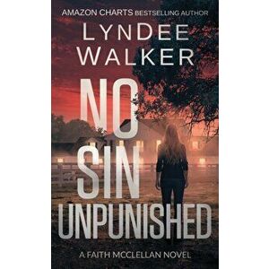 No Sin Unpunished: A Faith McClellan Novel, Paperback - LynDee Walker imagine