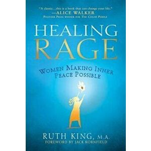 Healing Rage: Women Making Inner Peace Possible, Paperback - Ruth King imagine