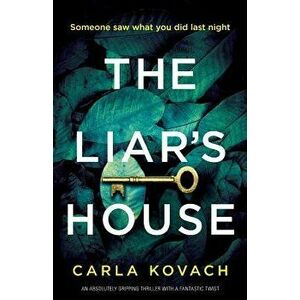 The Liar's House: An absolutely gripping thriller with a fantastic twist, Paperback - Carla Kovach imagine