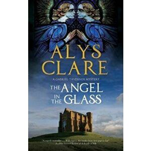 The Angel in the Glass: A New Forensic Mystery Series Set in Stuart England, Hardcover - Alys Clare imagine