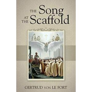 The Song at the Scaffold, Paperback - Gertrud Von Le Fort imagine