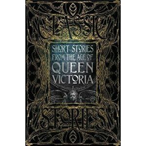 Short Stories from the Age of Queen Victoria, Hardcover - Flame Tree Studio (Gothic Fantasy) imagine