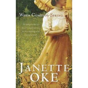 When Comes the Spring, Paperback - Janette Oke imagine