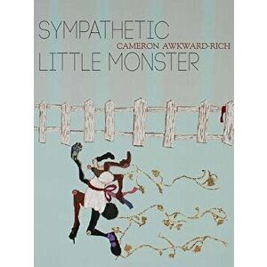 Sympathetic Little Monster, Paperback - Cameron Awkward-Rich imagine