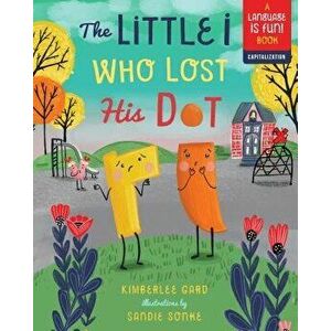 The Little I Who Lost His Dot, Hardcover - Kimberlee Gard imagine