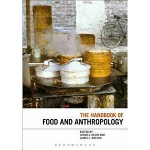 The Handbook of Food and Anthropology, Paperback - Jakob Klein imagine