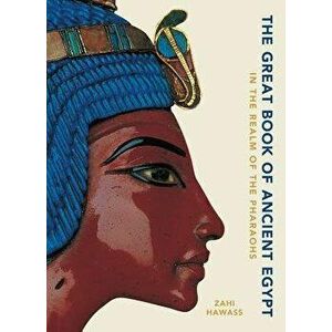 The Great Book of Ancient Egypt: In the Realm of the Pharaohs, Hardcover - Zahi Hawass imagine