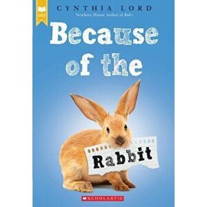 Because of the Rabbit (Scholastic Gold), Paperback - Cynthia Lord imagine