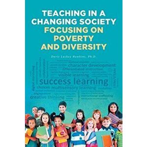 Teaching in a Changing Society; Focusing on Poverty and Diversity, Paperback - Doris Lackey Hawkins imagine