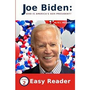 Joe Biden Who Is America's 46th President?: Easy Reader for Children- Level 2, Paperback - R. L. Margolin imagine