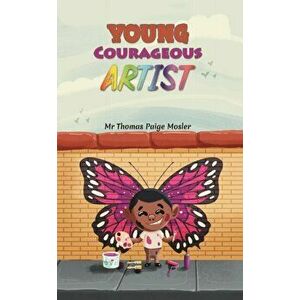 Young Courageous Artist, Paperback - Thomas Paige Mosler imagine