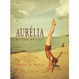 Aurelia & Other Writings, Paperback - Gerard De Nerval imagine