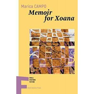 Memoir for Xoana, Paperback - Marica Campo imagine