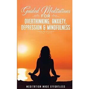 Guided Meditations for Overthinking, Anxiety, Depression& Mindfulness Meditation Scripts For Beginners & For Sleep, Self-Hypnosis, Insomnia, Self-Heal imagine