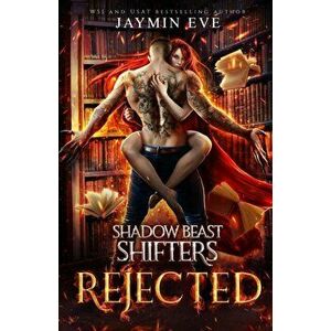 Rejected- Shadow Beast Shifters #1, Paperback - Jaymin Eve imagine