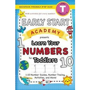 Early Start Academy, Learn Your Numbers for Toddlers: (Ages 3-4) 1-10 Number Guides, Number Tracing, Activities, and More! (Backpack Friendly 6"x9" Si imagine