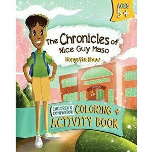 The Chronicles of Nice Guy Maso Coloring and Activity Book, Paperback - Monyetta Shaw imagine