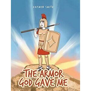 The Armor God Gave Me, Hardcover - Kaymen Smith imagine