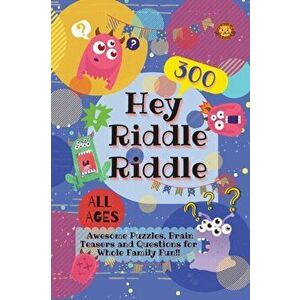Hey Riddle Riddle: 300 Awesome Puzzles, Brain Teasers and Questions for Whole Family Fun, Paperback - Laughing Lion imagine