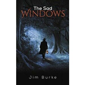 The Sad Windows, Paperback - Jim Burke imagine