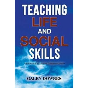 Teaching Life and Social Skills, Paperback - Galen Downes imagine