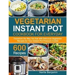 Vegetarian Instant Pot for Everyday, Paperback - Nartte Benjamin imagine